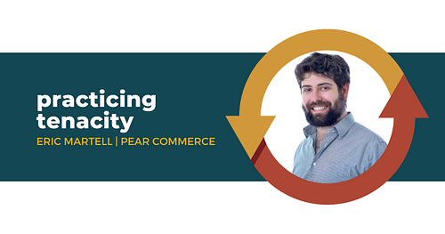 Practicing Tenacity with Eric Martell