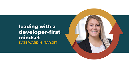 Leading with a Developer-First Mindset with Kate Wardin of Target