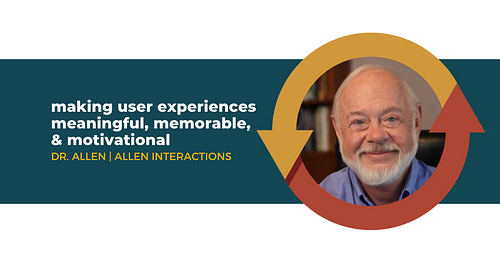 Making User Experiences Meaningful, Memorable, and Motivational with Dr. Michael Allen of Allen Interactions